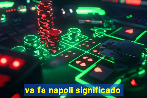 va fa napoli significado